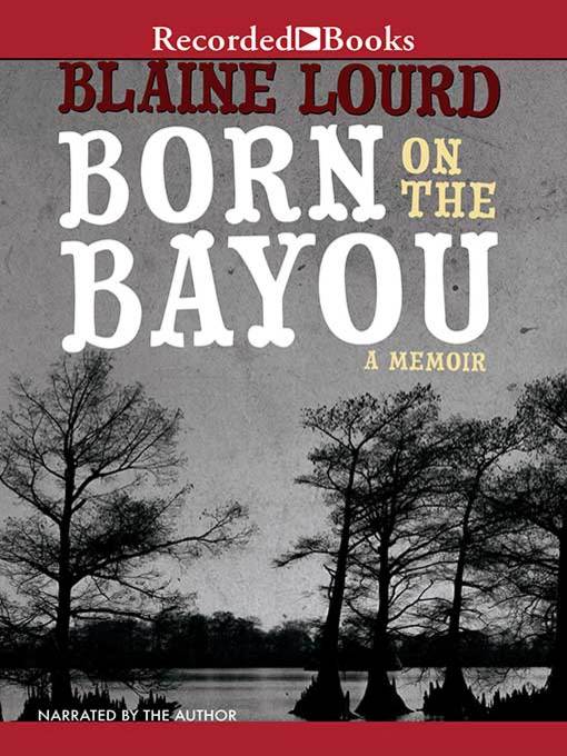 Born on the Bayou a Memoir Grand Prairie Public Library System
